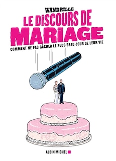 Front cover_Le discours de mariage : comment ne pas gâcher le plus beau jour de leur vie