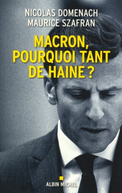 Front cover_Macron, pourquoi tant de haine ?