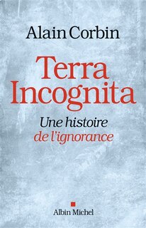 Couverture_Terra incognita : une histoire de l'ignorance XVIIIe-XIXe siècle