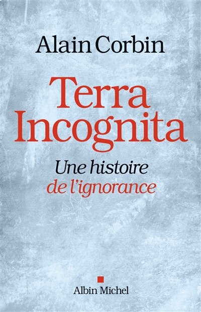 Couverture_Terra incognita : une histoire de l'ignorance XVIIIe-XIXe siècle
