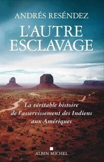 Front cover_L'autre esclavage : la véritable histoire de l'asservissement des Indiens aux Amériques
