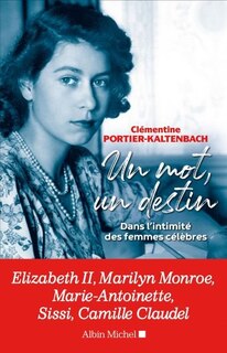 Front cover_Un mot, un destin : dans l'intimité des femmes célèbres