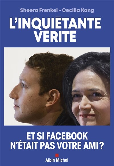 Couverture_L'inquiétante vérité : comment Facebook cherche à dominer le monde