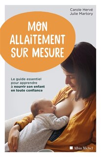 Front cover_Mon allaitement sur mesure : le guide essentiel pour apprendre à nourrir son enfant en toute confiance