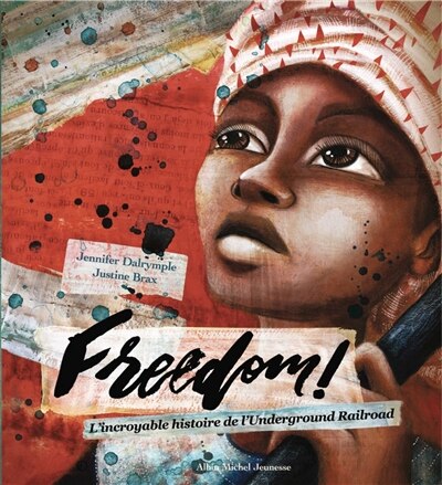 Freedom: L'incroyable Histoire De L'underground Railroad