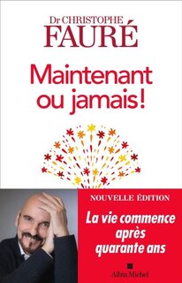 Couverture_Maintenant ou jamais ! : la vie commence après quarante ans