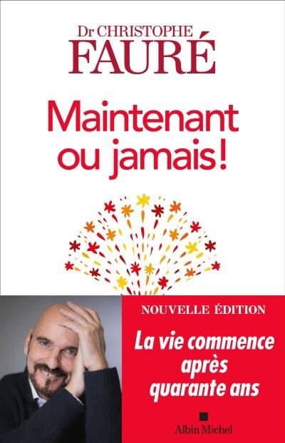 Couverture_Maintenant ou jamais ! : la vie commence après quarante ans