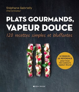 Front cover_Plats gourmands, vapeur douce : 120 recettes simples et bluffantes