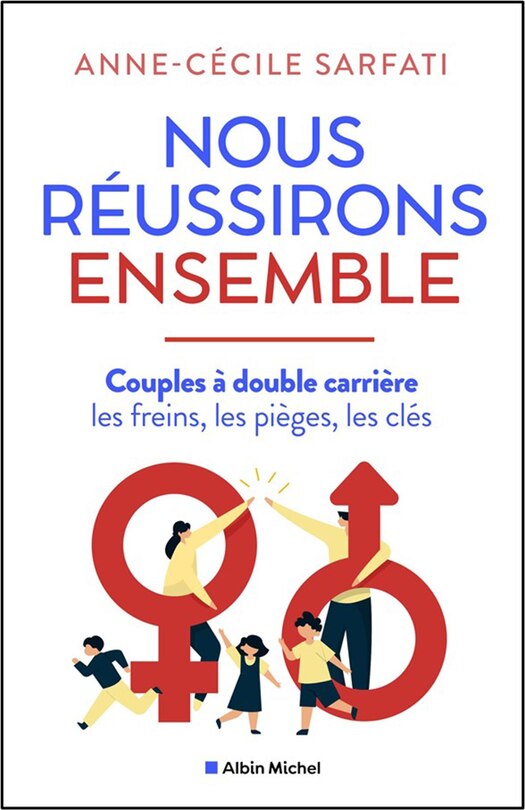 Nous réussirons ensemble : couples à double carrière : les freins, les pièges, les clés