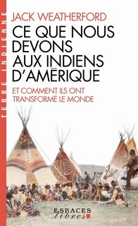 Couverture_Ce que nous devons aux Indiens d'Amérique et comment ils ont transformé le monde