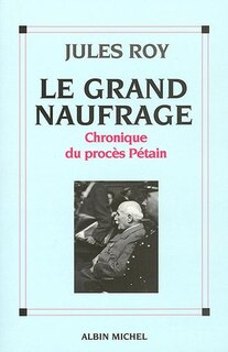 Couverture_Le grand naufrage : chronique du procès Pétain