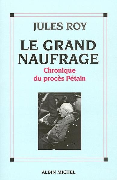 Couverture_Le grand naufrage : chronique du procès Pétain