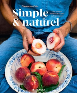 Simple & naturel : mes recettes & rituels bien-être au fil des saisons