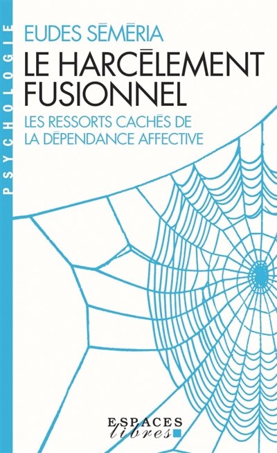 Couverture_Le harcèlement fusionnel : les ressorts cachés de la dépendance affective
