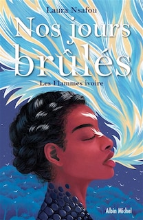 Couverture_Nos jours brûlés Tome 2 les flammes ivoire
