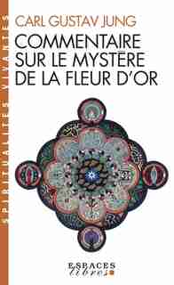Commentaire sur le Mystère de la fleur d'or by CARL GUSTAV JUNG