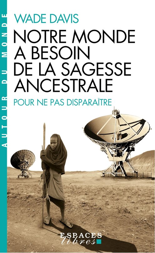 Front cover_Notre monde a besoin de la sagesse ancestrale : pour ne pas disparaître