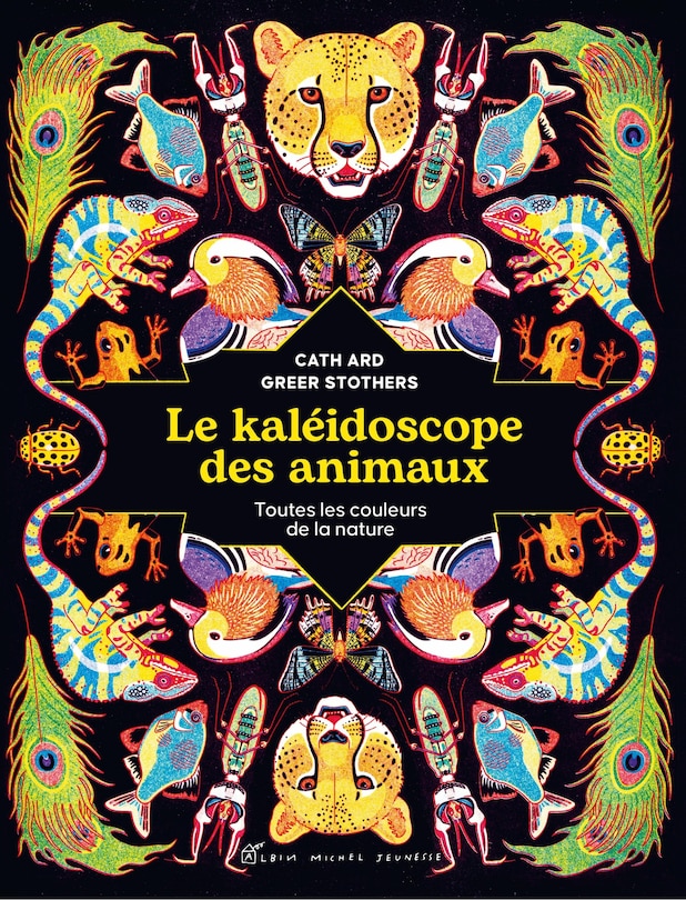 Le kaléidoscope des animaux: toutes les couleurs de la nature