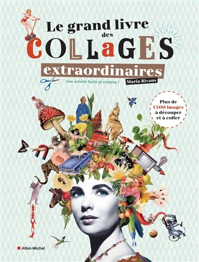 Le grand livre des collages extraordinaires: plus de 1.500 images à découper et à coller