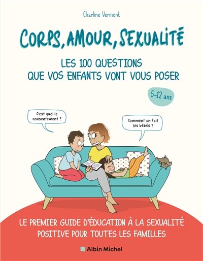 Front cover_Corps, Amour, Sexualité : Les 100 Questions Que Les Enfants Vont Vous Poser