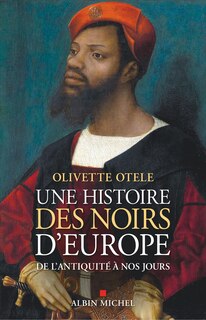 Front cover_Une histoire des Noirs d'Europe : de l'Antiquité à nos jours