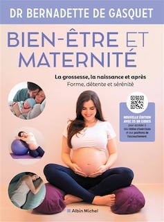 Bien-être et maternité : la grossesse, la naissance et après : forme, détente, sérénité