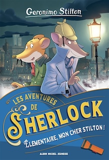 Couverture_Geronimo Stilton Les aventures de Sherlock Tome 1 Elémentaire, mon cher Stilton !