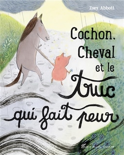 Couverture_Cochon, Cheval et le truc qui fait peur