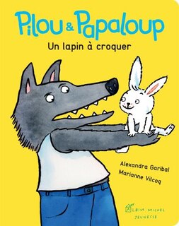 Pilou & Papaloup Un lapin à croquer
