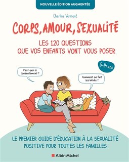 Couverture_Corps, amour, sexualité : les 120 questions que vos enfants vont vous poser, 5-14 ans : le premier guide d'éducation à la sexualité positive pour toutes les familles