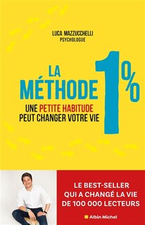 La méthode 1 %: une petite habitude peut changer votre vie