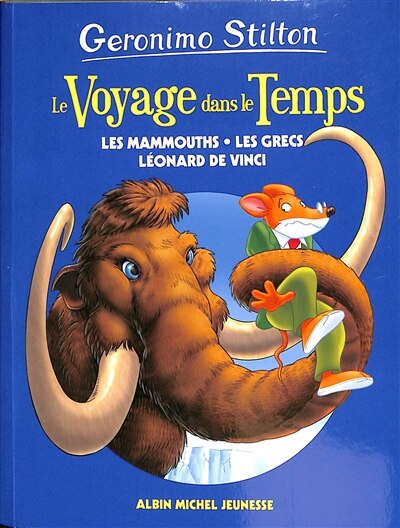 Front cover_Le voyage dans le temps. Les mammouths, les Grecs, Léonard de Vinci
