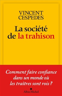 Couverture_La société de la trahison : comment faire confiance dans un monde où les traîtres sont rois ?