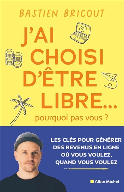 Front cover_J'ai choisi d'être libre... pourquoi pas vous ?