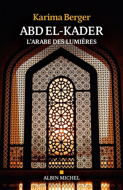 Front cover_Abd el-Kader : l'Arabe des Lumières