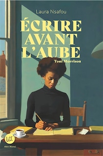 Front cover_ecrire avant l'aube -toni morrison