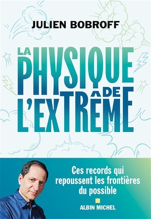 La physique de l’extrême: repoussez les frontières du possible !