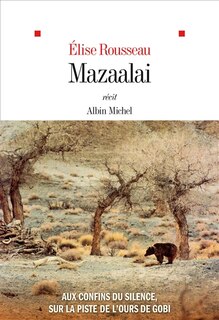 Front cover_Mazaalai : aux confins du silence, sur la piste de l'ours de Gobi : récit
