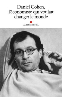Front cover_Daniel Cohen, l'économiste qui voulait changer le monde