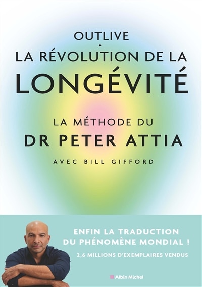 Front cover_Outlive, la révolution de la longévité : bien vieillir, ça se prépare