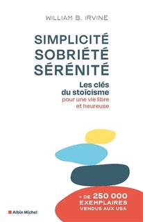Front cover_Simplicité, sobriété, sérénité : les clés du stoïcisme pour une vie libre et heureuse