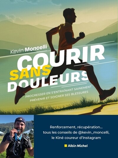 Front cover_Courir sans douleurs : progresser en s'entraînant sainement : prévenir et soigner ses blessures