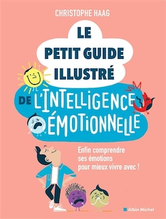 Couverture_Le petit guide de l'intelligence émotionnelle : enfin comprendre ses émotions pour mieux vivre avec !