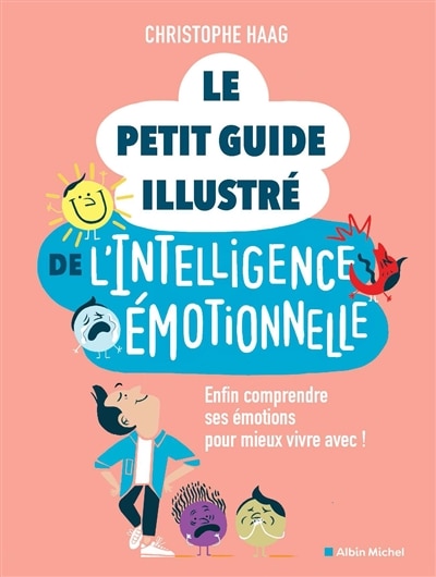 Couverture_Le petit guide de l'intelligence émotionnelle : enfin comprendre ses émotions pour mieux vivre avec !