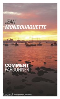 Couverture_Comment pardonner ? : pardonner pour guérir, guérir pour pardonner