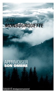 Couverture_Apprivoiser son ombre : le côté mal aimé de soi