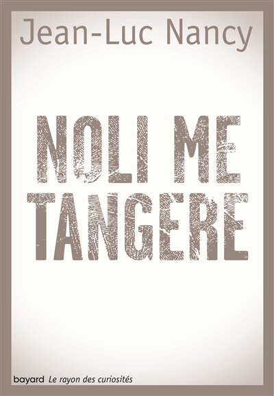Couverture_Noli me tangere : essai sur la lev&eacute;e du corps