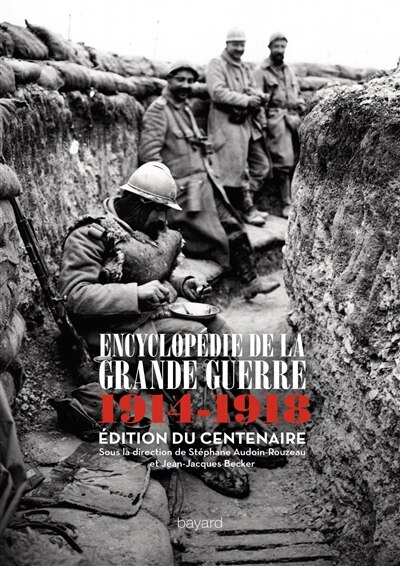 Front cover_Encyclopédie de la Grande Guerre, 1914-1918 : histoire et culture : édition du centenaire