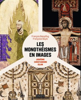 Couverture_Les monothéismes en images : judaïsme, christianisme, islam