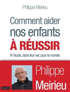 Front cover_Comment aider nos enfants à réussir : à l'école, dans leur vie, pour le monde